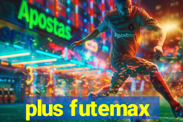 plus futemax