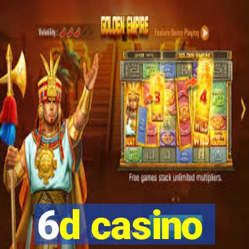 6d casino