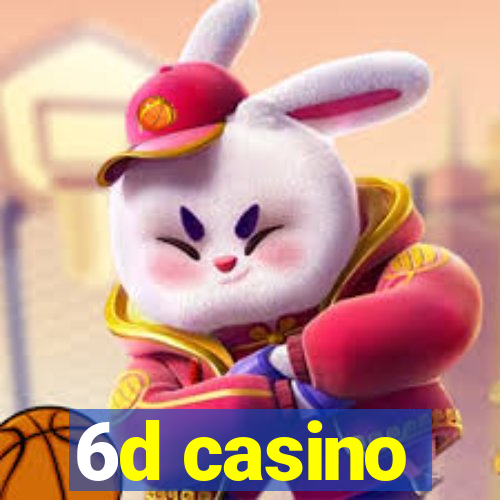 6d casino