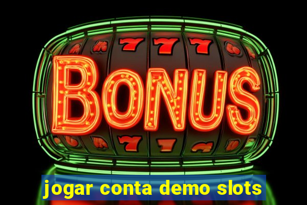 jogar conta demo slots