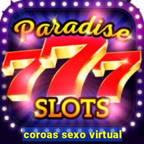 coroas sexo virtual