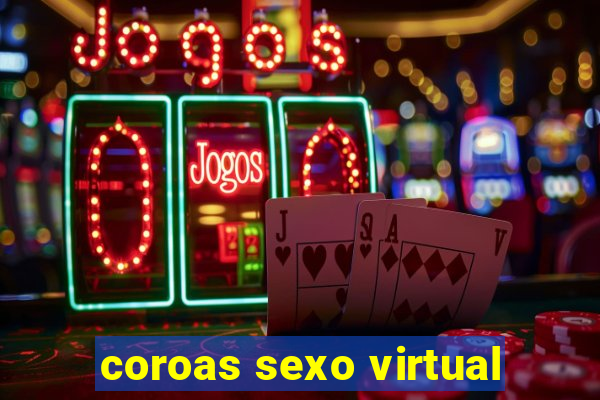 coroas sexo virtual