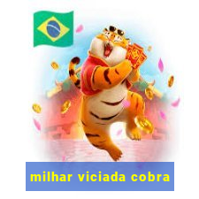 milhar viciada cobra