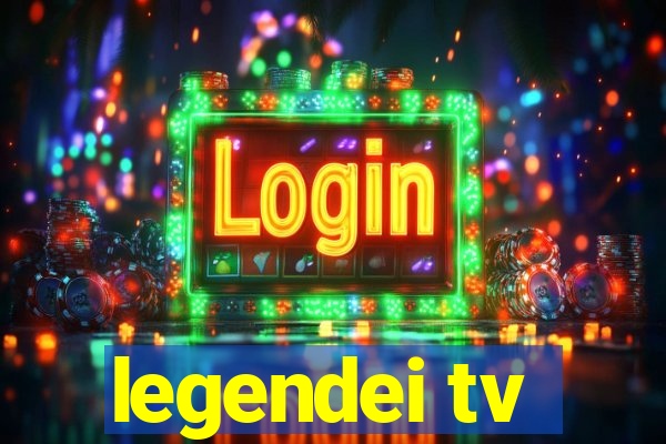 legendei tv