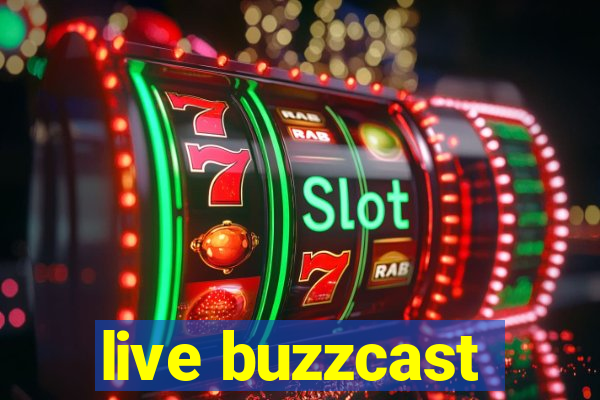 live buzzcast