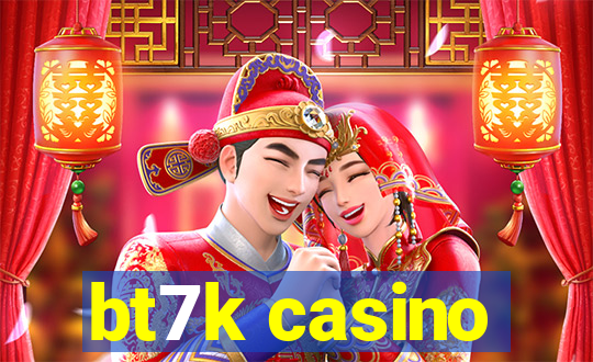 bt7k casino