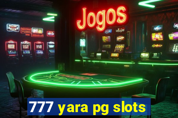 777 yara pg slots