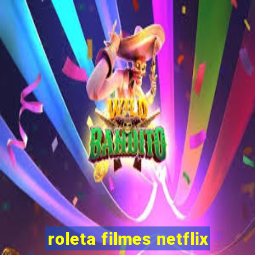 roleta filmes netflix