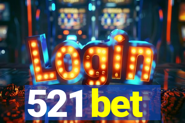 521 bet