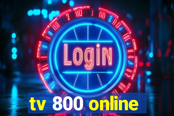 tv 800 online