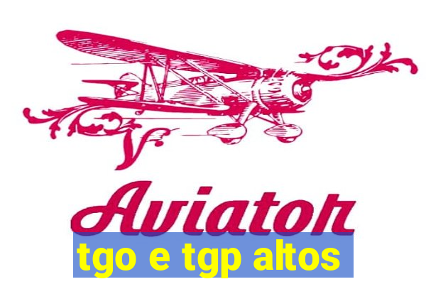 tgo e tgp altos