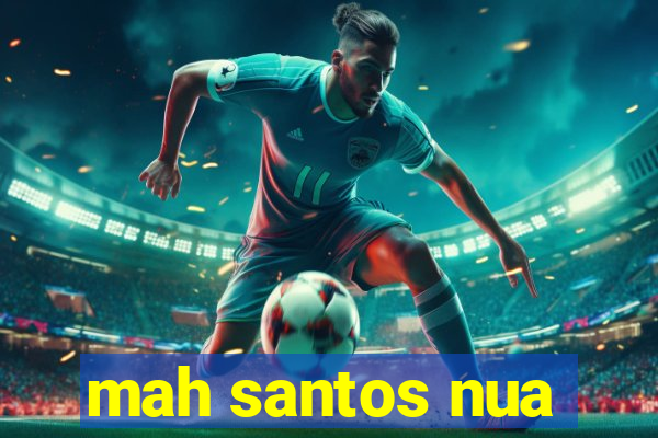 mah santos nua