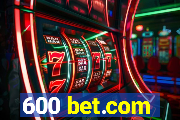 600 bet.com