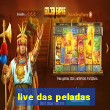 live das peladas