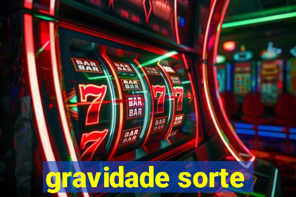 gravidade sorte