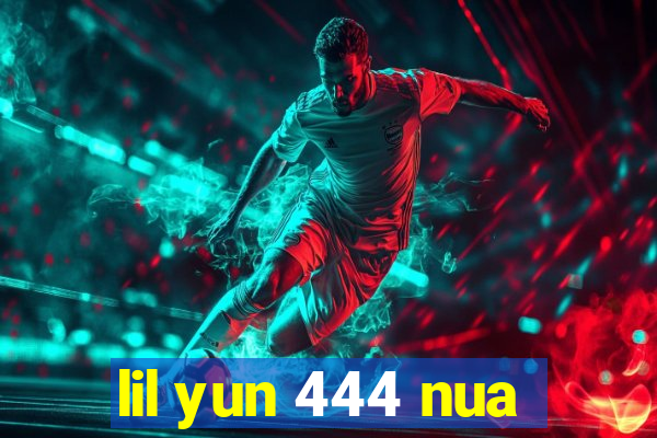 lil yun 444 nua