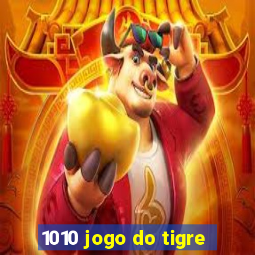 1010 jogo do tigre