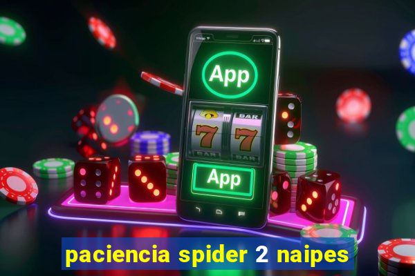 paciencia spider 2 naipes