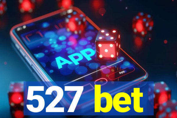 527 bet