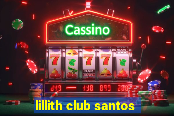 lillith club santos