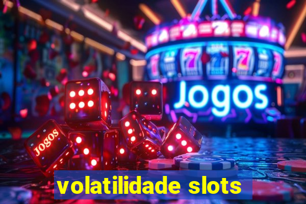 volatilidade slots