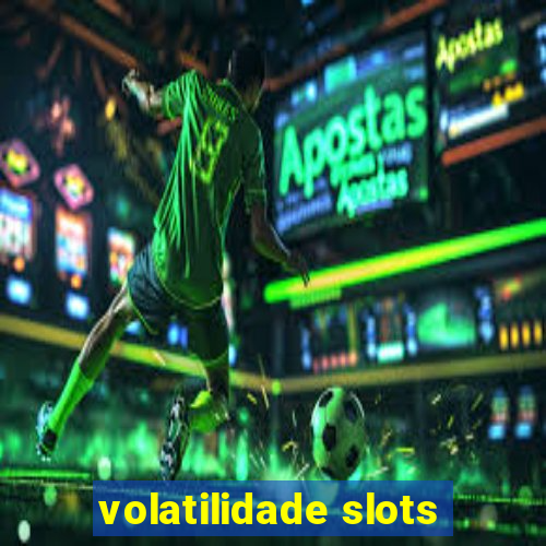 volatilidade slots