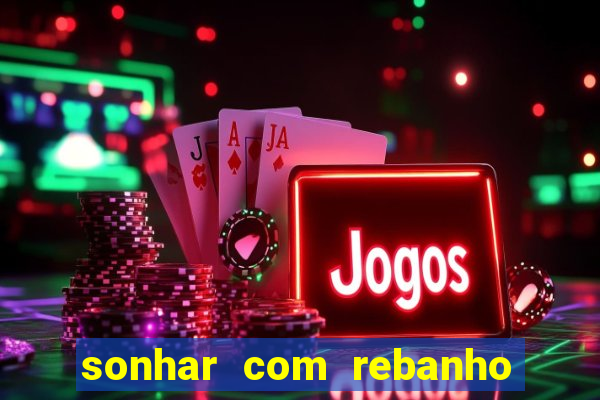 sonhar com rebanho de gado jogo do bicho