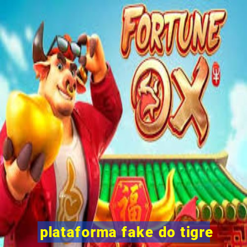 plataforma fake do tigre