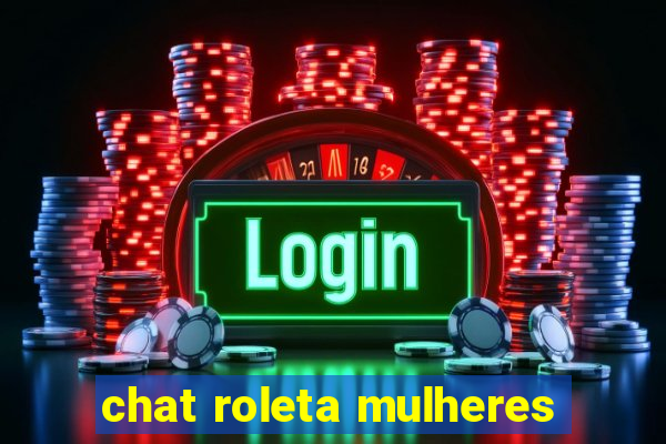 chat roleta mulheres