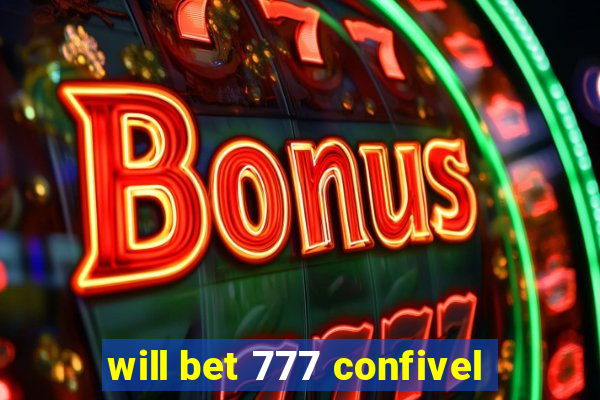 will bet 777 confivel