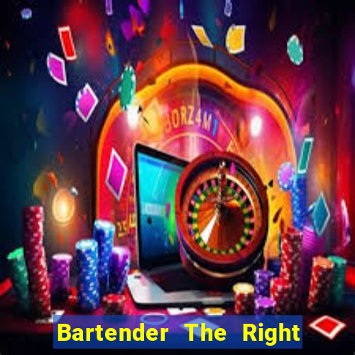 Bartender The Right Mix best drink