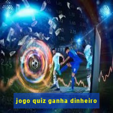 jogo quiz ganha dinheiro