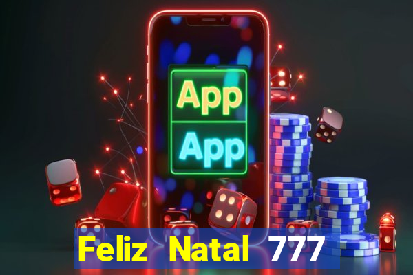 Feliz Natal 777 plataforma login