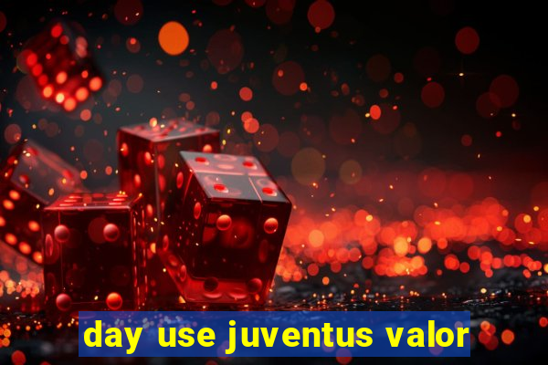 day use juventus valor