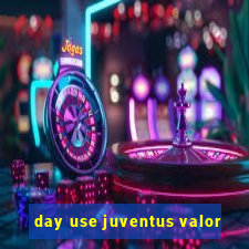 day use juventus valor