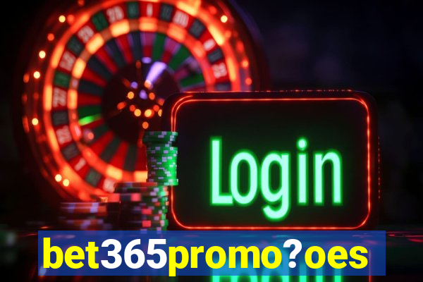 bet365promo?oes