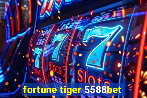 fortune tiger 5588bet