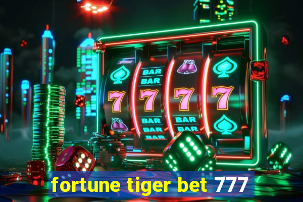 fortune tiger bet 777