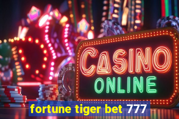 fortune tiger bet 777