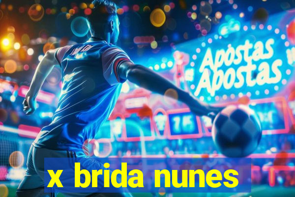 x brida nunes