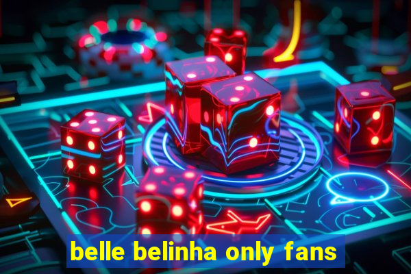 belle belinha only fans