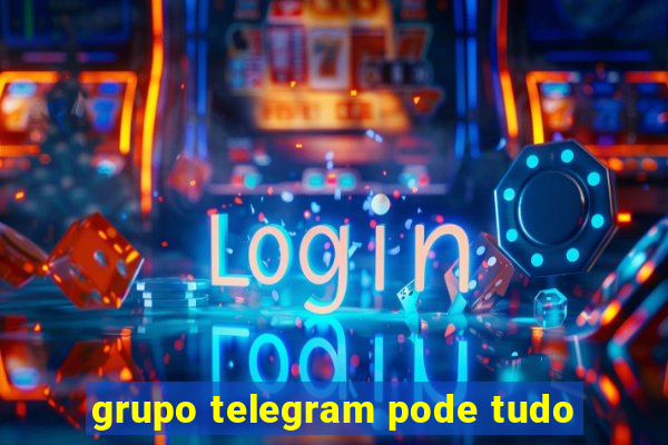 grupo telegram pode tudo