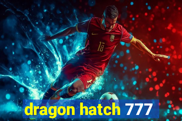 dragon hatch 777