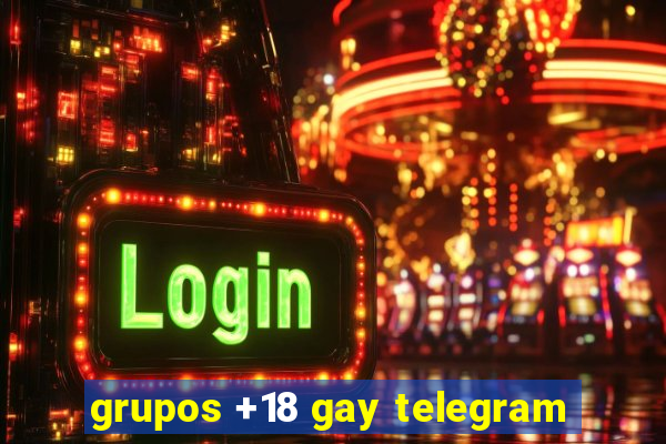 grupos +18 gay telegram