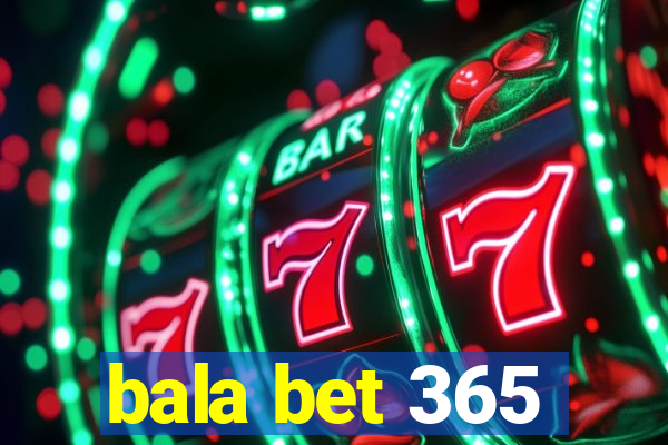 bala bet 365