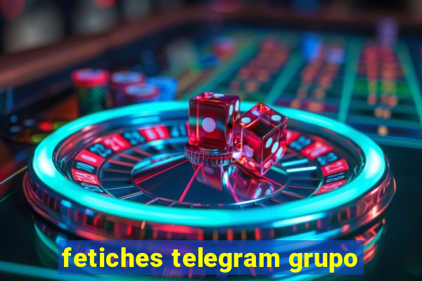 fetiches telegram grupo