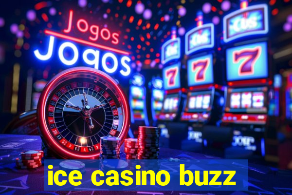 ice casino buzz