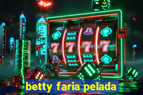 betty faria pelada