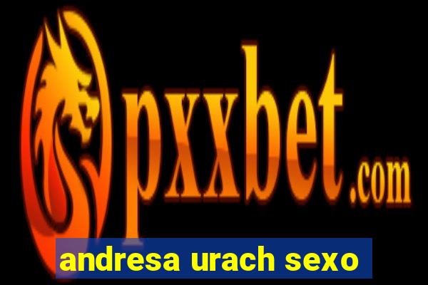 andresa urach sexo