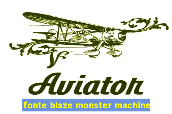 fonte blaze monster machine